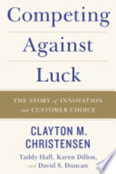 Competing Against Luck by Clayton Christensen — book cover