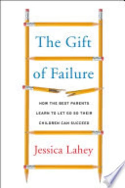 The Gift of Failure by Jessica Lahey — book cover
