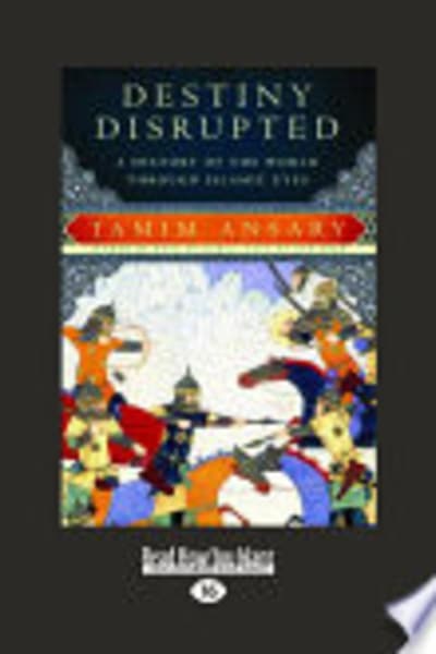 Destiny Disrupted by Tamim Ansary — book cover