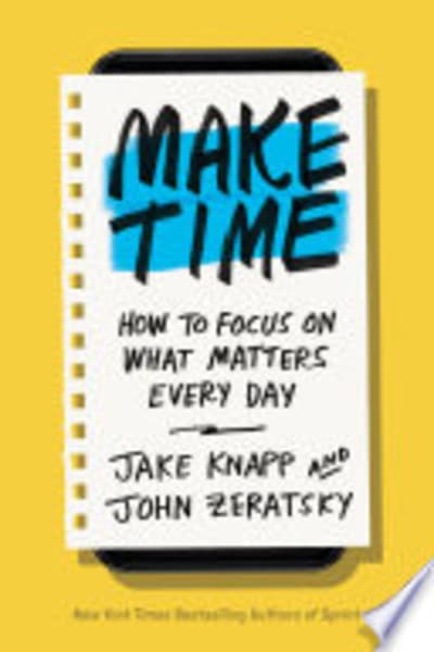 Make Time by Jake Knapp & John Zeratsky — book cover