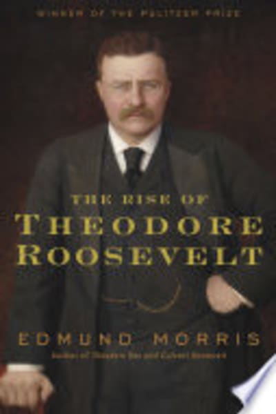 The Rise of Theodore Roosevelt by Edmund Morris — book cover