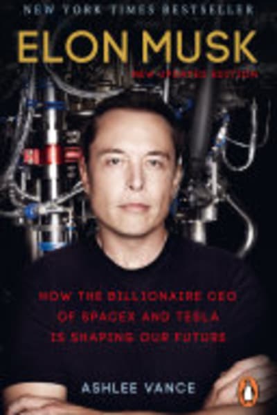 Elon Musk: Tesla, SpaceX, and the Quest for a Fantastic Future by Ashlee Vance — book cover