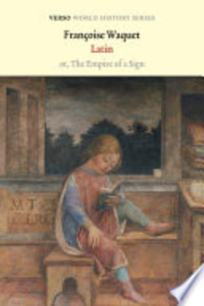 Latin, Or, The Empire of the Sign by Françoise Waquet — book cover