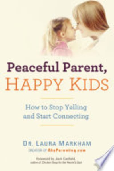 Peaceful Parent Happy Kids by Laura Markham — book cover