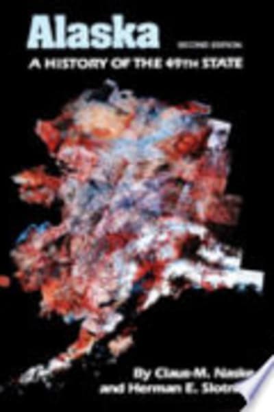 Alaska, a History of the 49th State by Claus-M. Naske — book cover
