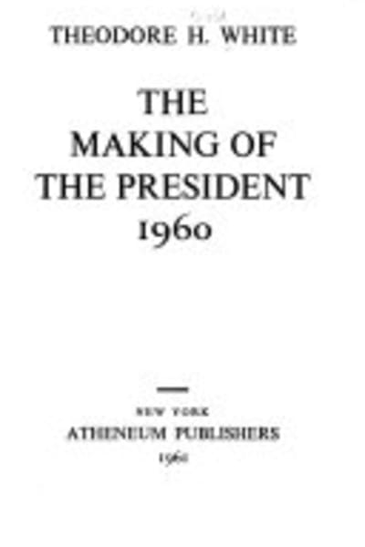The Making of the President 1960 by Theodore H. White — book cover