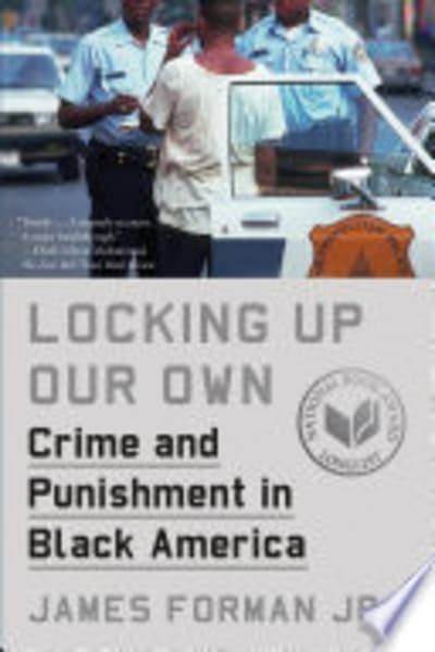Locking Up Our Own by James Forman Jr. — book cover