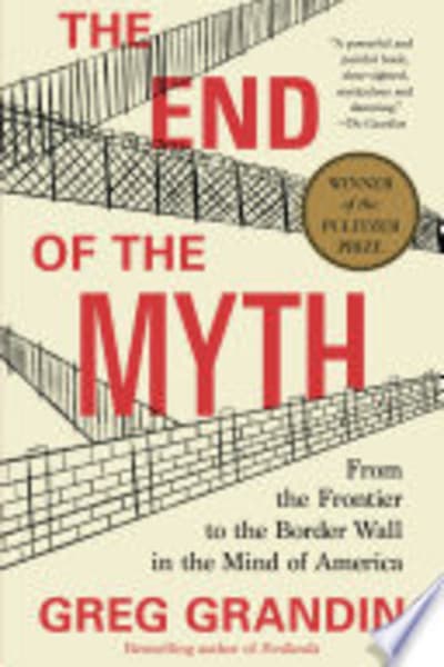 The End of the Myth by Greg Grandin — book cover