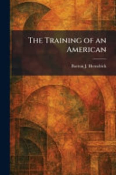 The Training of an American by Burton J. Hendrick — book cover