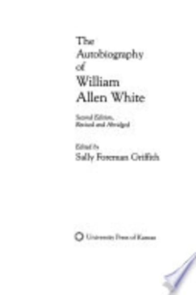 The Autobiography of William Allen White by William Allen White — book cover