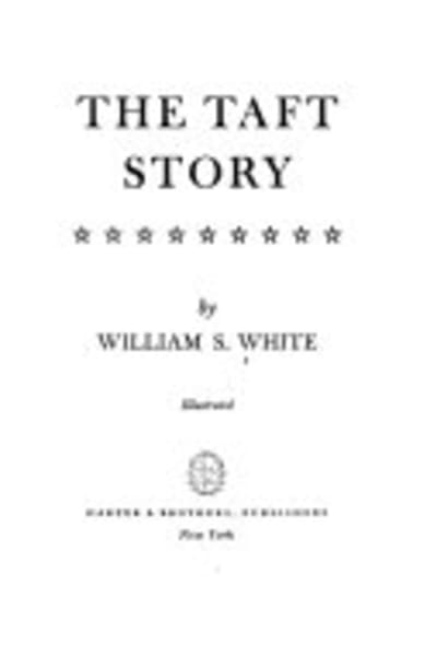 The Taft Story by William S. White — book cover