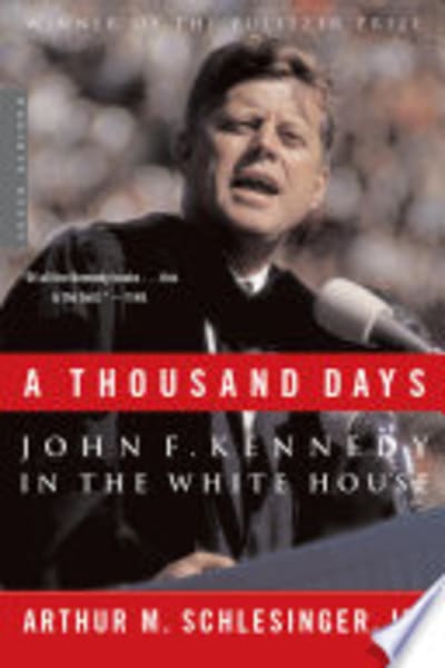 A Thousand Days: John F. Kennedy in the White House by Arthur M. Schlesinger, Jr. — book cover