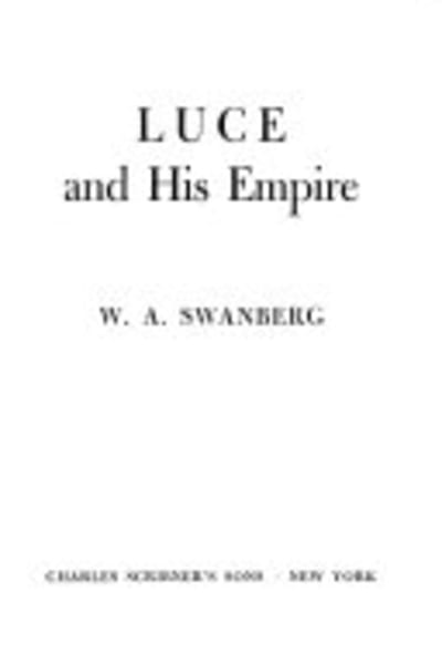 Luce and His Empire by W. A. Swanberg — book cover