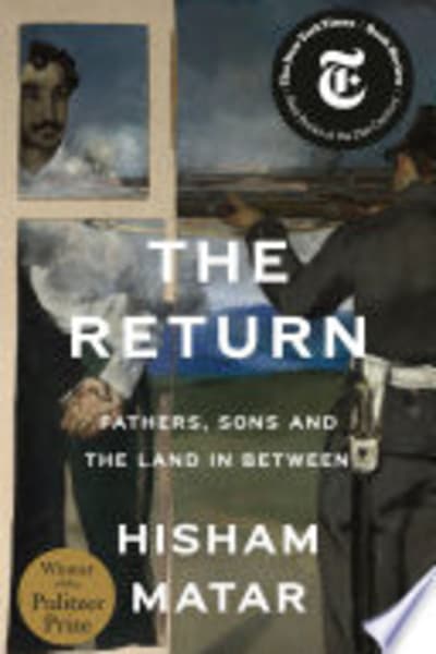 The Return: Fathers, Sons and the Land in Between by Hisham Matar — book cover