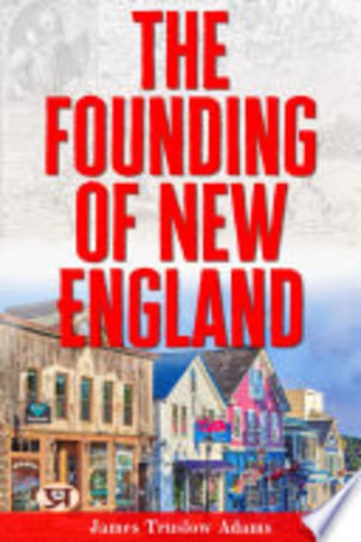 The Founding of New England by James Truslow Adams — book cover