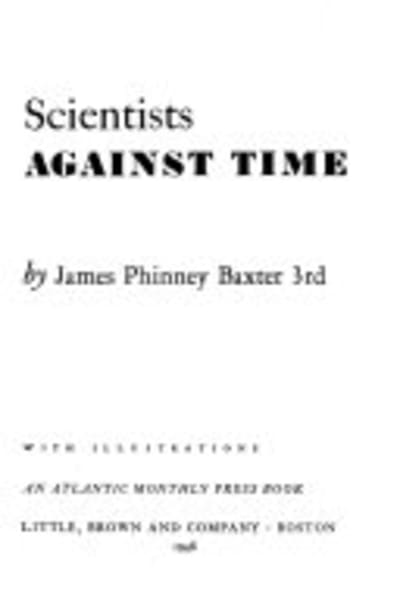 Scientists against Time by James Phinney Baxter III — book cover