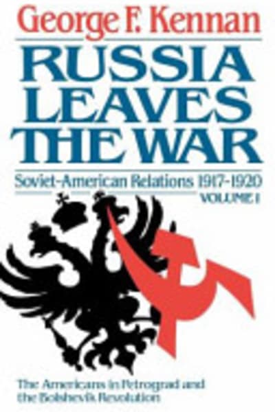 Russia Leaves the War: Soviet-American Relations, 1917–1920 by George F. Kennan — book cover