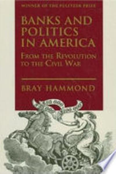 Banks and Politics in America by Bray Hammond — book cover