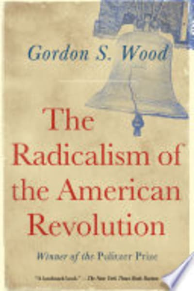 The Radicalism of the American Revolution by Gordon S. Wood — book cover