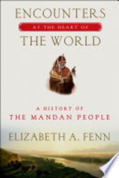 Encounters at the Heart of the World by Elizabeth A. Fenn — book cover