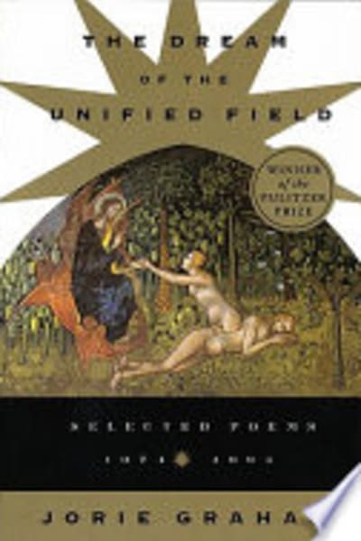 The Dream of the Unified Field by Jorie Graham — book cover