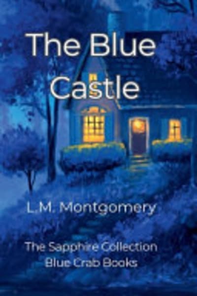 The Blue Castle: a novel by L. M. (Lucy Maud) Montgomery — book cover