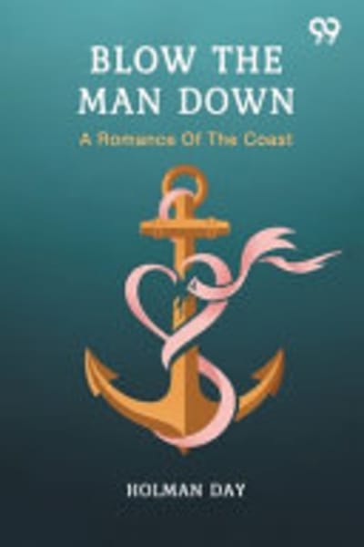 Blow The Man Down: A Romance Of The Coast by Holman Day — book cover
