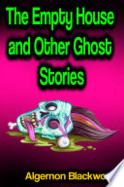 The Empty House and Other Ghost Stories by Algernon Blackwood — book cover
