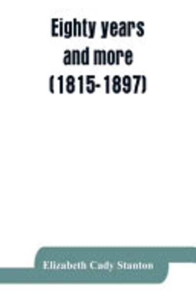 Eighty Years and More by Elizabeth Cady Stanton — book cover