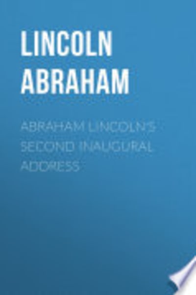Abraham Lincoln's Second Inaugural Address by Abraham Lincoln — book cover