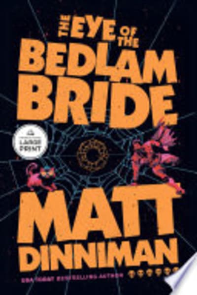 The Eye of the Bedlam Bride by Matt Dinniman — book cover