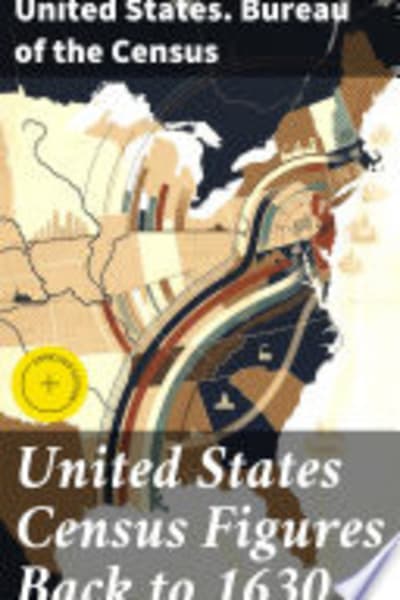 United States Census Figures Back to 1630 by United States. Bureau of the Census — book cover