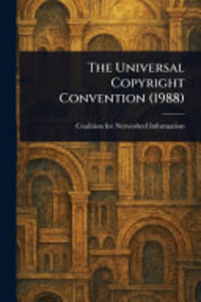 The Universal Copyright Convention (1988) by Coalition for Networked Information — book cover