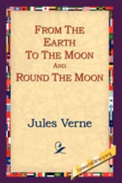 From the Earth to the moon; and, round the moon by Jules Verne — book cover