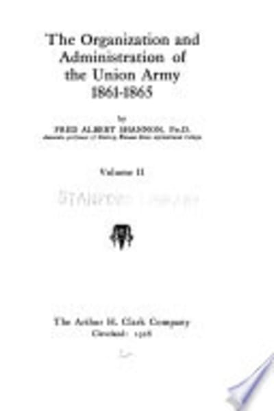 The Organization and Administration of the Union Army by Fred Albert Shannon — book cover