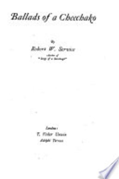 Ballads of a Cheechako by Robert W. (Robert William) Service — book cover