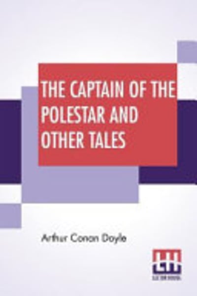 The Captain of the Polestar, and Other Tales by Arthur Conan Doyle — book cover