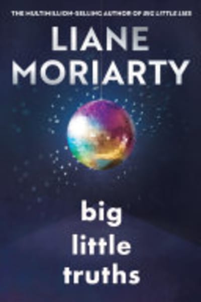 Big Little Truths by Liane Moriarty — book cover