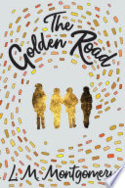 The Golden Road by L. M. (Lucy Maud) Montgomery — book cover