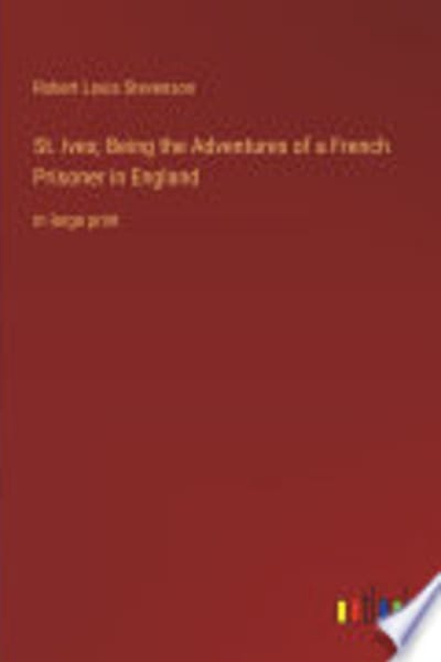 St. Ives: Being the Adventures of a French Prisoner in England by Robert Louis Stevenson — book cover