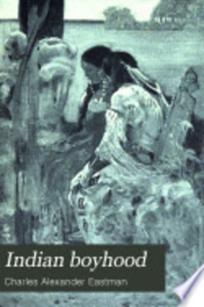 Indian Boyhood by Charles A. Eastman — book cover