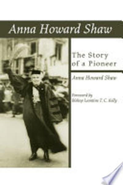 The Story of a Pioneer by Anna Howard Shaw — book cover