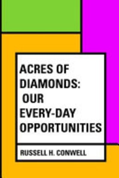 Acres of Diamonds: Our Every-day Opportunities by Russell H. Conwell — book cover