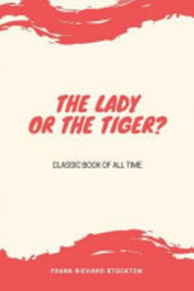 The Lady, or the Tiger? by Frank R. Stockton — book cover