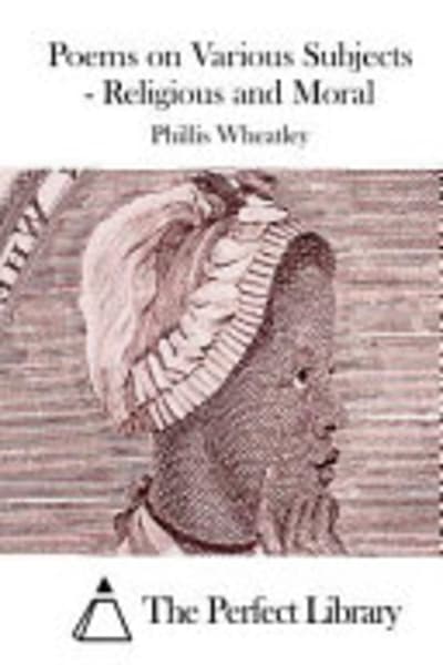Poems on various subjects, religious and moral by Phillis Wheatley — book cover