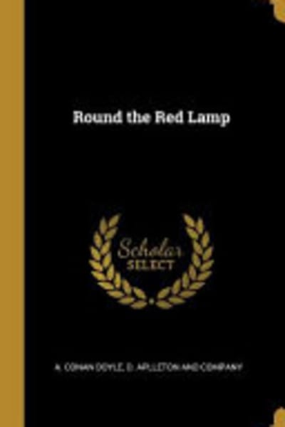 Round the Red Lamp: Being Facts and Fancies of Medical Life by Arthur Conan Doyle — book cover