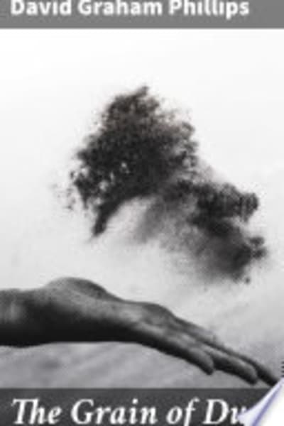 The Grain of Dust: A Novel by David Graham Phillips — book cover