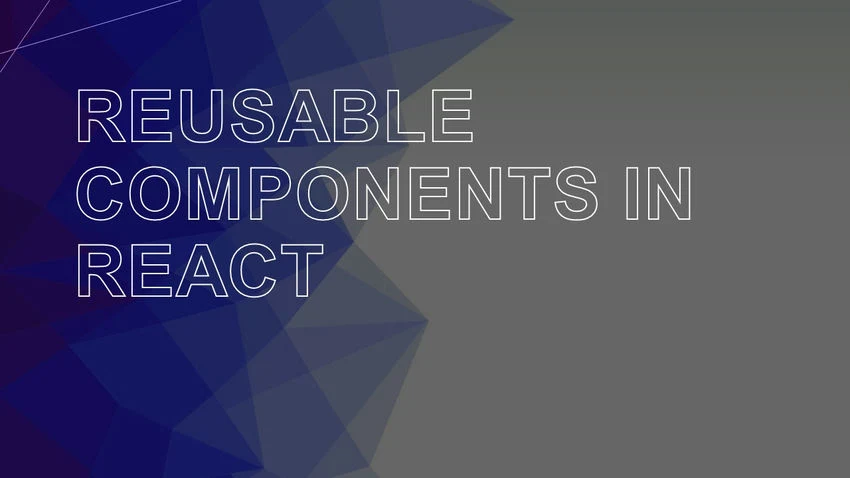 Reusable Components in React