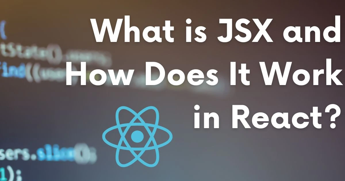 What is JSX and How Does It Work in React?