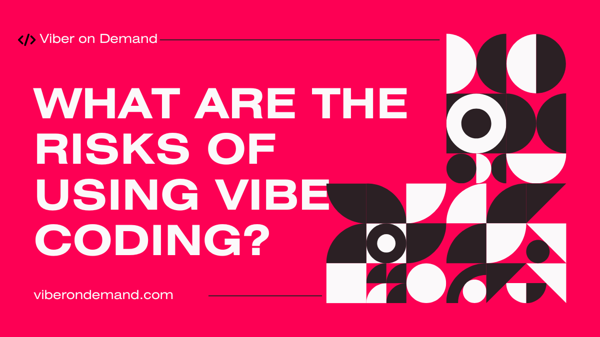 What are the risks of using Vibe Coding?